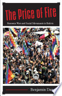 The price of fire : resource wars and social movements in Bolivia /