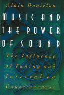 Music and the power of sound : the influence of tuning and interval on consciousness /