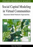 Social capital modeling in virtual communities : Bayesian belief network approaches /