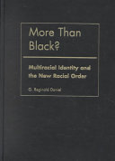 More than Black? : multiracial identity and the new racial order /