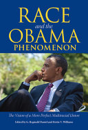 Race and the Obama phenomenon : the vision of a more perfect multiracial union /