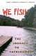We fish : the journey to fatherhood /