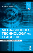 Mega-schools, technology, and teachers : achieving education for all /