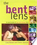 The bent lens : a world guide to gay & lesbian film /