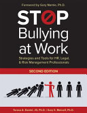 Stop bullying at work : strategies and tools for HR, legal & risk management professionals /