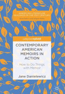 Contemporary American memoirs in action : how to do things with memoir /