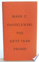 Mark Z. Danielewski's The fifty year sword.