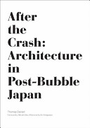 After the crash : architecture in post-bubble Japan /