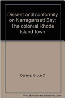 Dissent and conformity on Narragansett Bay : the colonial Rhode Island town /
