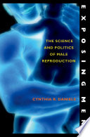 Exposing men : the science and politics of male reproduction /