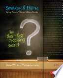 The best-kept teaching secret : how written conversations engage kids, activate learning, grow fluent writers, K-12 /