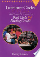Literature circles : voice and choice in book clubs and reading groups /