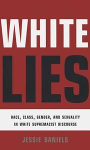 White lies : race, class, gender and sexuality in white supremacist discourse /