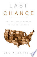 Last chance : the political threat to Black America /