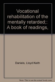 Vocational rehabilitation of the mentally retarded ; a book of readings /
