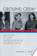 Ground crew : the fight to end segregation at Georgia State /
