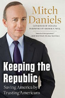 Keeping the republic : saving America by trusting Americans /