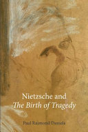 Nietzsche and The birth of tragedy /