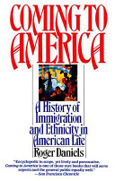 Coming to America : a history of immigration and ethnicity in American life /