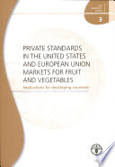 Private standards in the United States and European Union markets for fruit and vegetables : implications for developing countries /