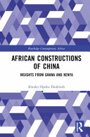 African constructions of China : insights from Ghana and Kenya /