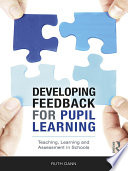 Developing feedback for pupil learning : teaching, learning and assessment in schools /