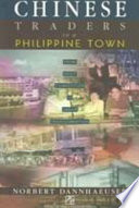 Chinese traders in a Philippine Town : from daily competition to urban transformation /