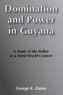 Domination and power in Guyana : a study of the police in a Third World context /