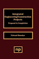 Integrated engineering/construction projects : proposal to completion /