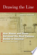 Drawing the line : how Mason and Dixon surveyed the most famous border in America /