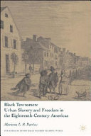 Black townsmen : urban slavery and freedom in the eighteenth-century Americas /