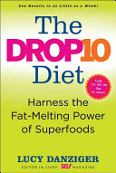 The drop 10 diet : add to your plate to lose the weight /