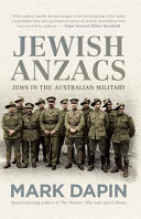 Jewish Anzacs : Jews in the Australian military /