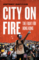 City on fire : the fight for Hong Kong /