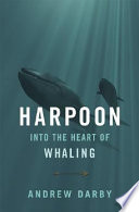 Harpoon : into the heart of whaling /