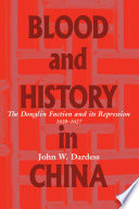 Blood and history in China : the Donglin faction and its repression, 1620-1627 /