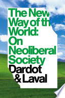 The new way of the world : on neoliberal society /