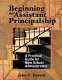 Beginning the assistant principalship : a practical guide for new school administrators /