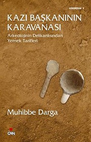 Kazı başkanının karavanası : arkeolojinin delikanlısından yemek tarifleri /