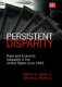 Persistent disparity : race and economic inequality in the United States since 1945 /
