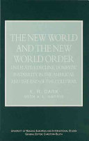 The new world and the new world order : US relative decline, domestic instability in the Americas, and the end of the Cold War /