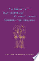 Art therapy with transgender and gender-expansive children and teenagers /