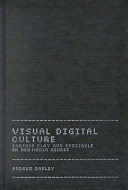 Visual digital culture : surface play and spectacle in new media genres /