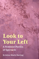Look to your left : a feminist poetics of spectacle /