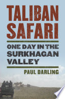 Taliban safari : one day in the Surkhagan Valley /