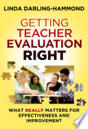 Getting teacher evaluation right : what really matters for effectiveness and improvement /