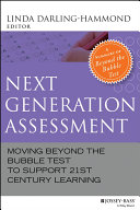 Next generation assessment : moving beyond the bubble test to support 21st century learning /