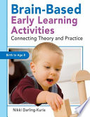 Brain-based early learning activities : connecting theory and practice /