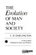 The evolution of man and society /
