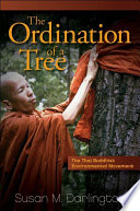 The ordination of a tree : the Thai Buddhist environmental movement /